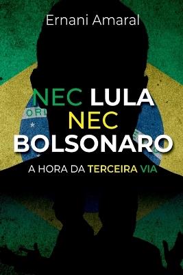 Nec Lula Nec Bolsonaro - Amaral Ernani - cover
