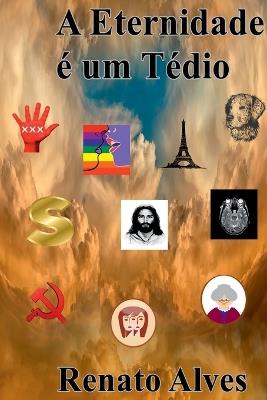 A Eternidade É Um Tédio - Alves Renato - cover