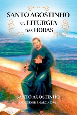 Santo Agostinho Na Liturgia Das Horas - Garcia Ademir - cover