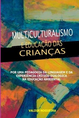 Multiculturalismo E Educa??o Das Crian?as - Nogueira Valdir - cover