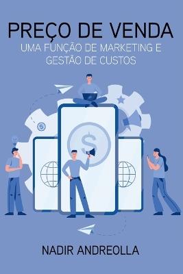 Pre?o De Venda: Uma Fun??o De Marketing E Gest?o De Custos - Andreolla Nadir - cover