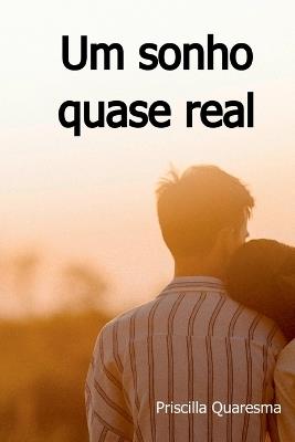 Um Sonho Quase Real - Quaresma Priscilla - cover