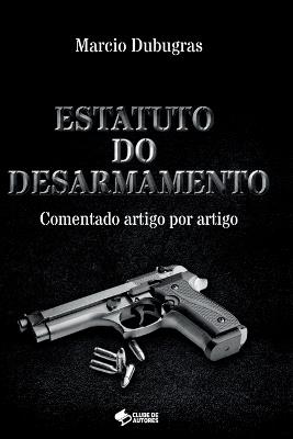 Estatuto Do Desarmamento - Marcio Dubugras - cover