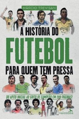 A Historia do Futebol para quem tem pressa - Marcio Trevisan - cover