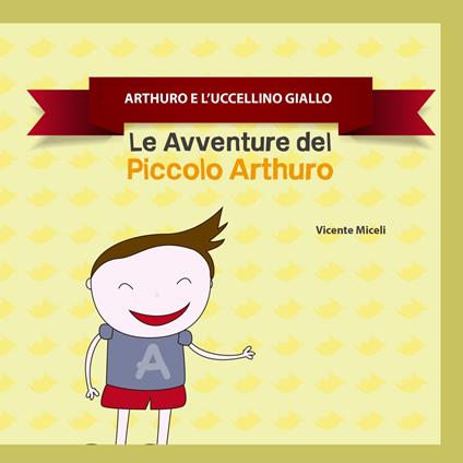 ARTHURO E L'UCCELLINO GIALLO - Vicente Miceli - ebook