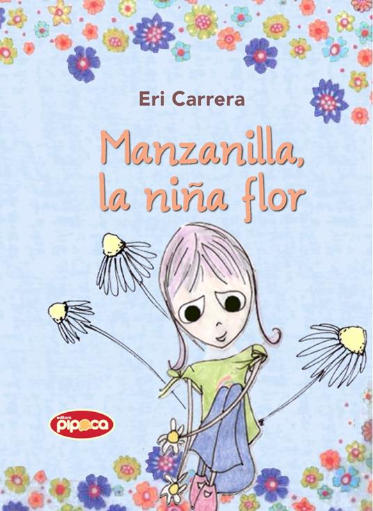 Manzanilla, la niña flor - Eri Carrera,Editora Pipoca - ebook