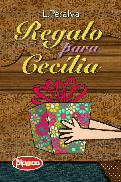 Regalo para Cecília - Luciana Paralva,Editora Pipoca - ebook