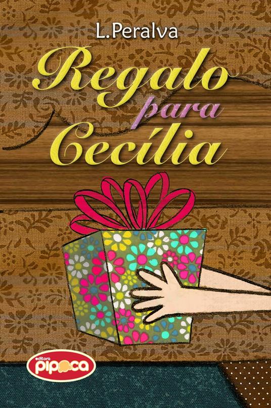 Regalo para Cecília - Luciana Paralva,Editora Pipoca - ebook