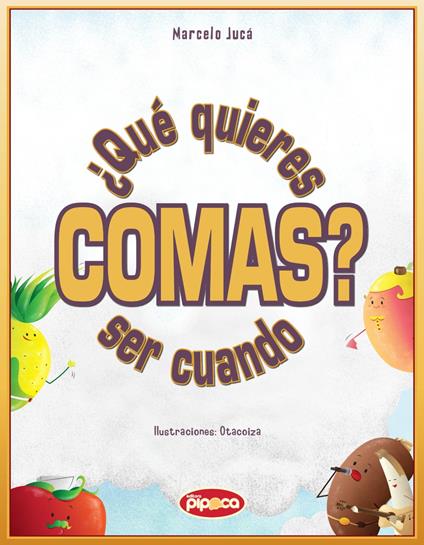 ¿Qué quieres ser cuando comas? - Marcelo Jucá,Editora Pipoca,Estúdio Otacoiza - ebook