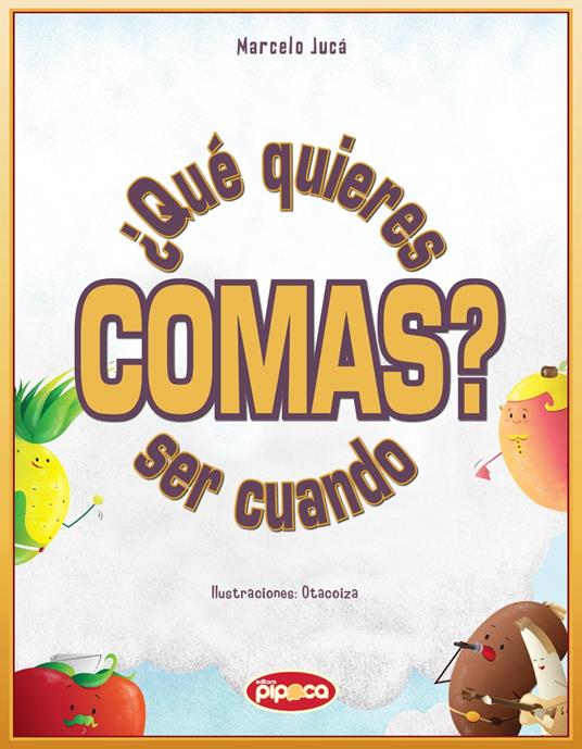¿Qué quieres ser cuando comas? - Marcelo Jucá,Editora Pipoca,Estúdio Otacoiza - ebook