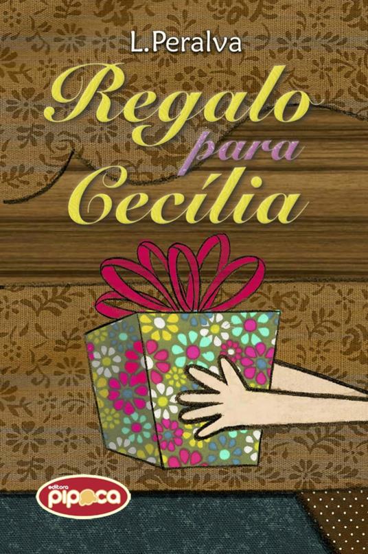 Regalo para Cecilia - Luciana Peralva,Editora Pipoca,Daissy Rodriguez Bedoya - ebook