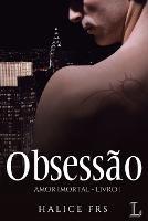 Obsessao - Amor Imortal 1 - Halice Frs - cover
