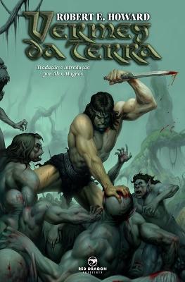Vermes da Terra - Robert E Howard,Alex Magnos - cover