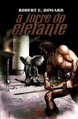 A Torre do Elefante - Robert E Howard,Alex Magnos - cover