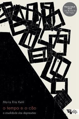 O tempo e o cao - Maria Rita Kehl - cover