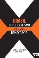 Brasil: neoliberalismo versus democracia - Alfredo Saad Filho - cover
