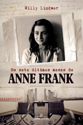 Os sete ultimos meses de Anne Frank - Willy Lindwer - cover