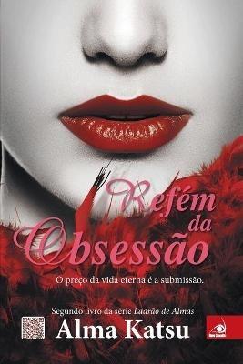 Refem da Obsessao - Alma Katsu - cover