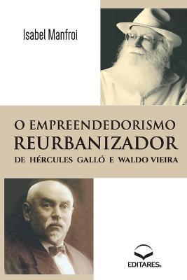 O Empreendedorismo Reurbanizador de Hercules Gallo e Waldo - Isabel Manfroi - cover