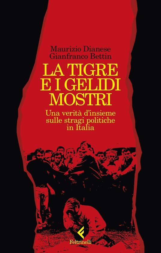 La tigre e i gelidi mostri - Gianfranco Bettin,Maurizio Dianese,Carlo Feltrinelli - ebook