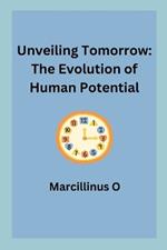 Unveiling Tomorrow: The Evolution of Human Potential