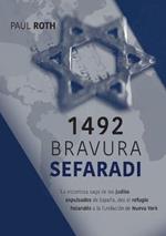 1492Bravura Sefaradi: La victoriosa saga de los judios expulsados de Espana, des el refugio holandes a la fundacion de Nueva York