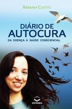 Di?rio de Autocura: Da Doen?a ? Sa?de Consciencial