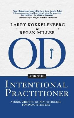 OD for the Intentional Practitioner - Larry Kokkelenberg,Regan Miller - cover