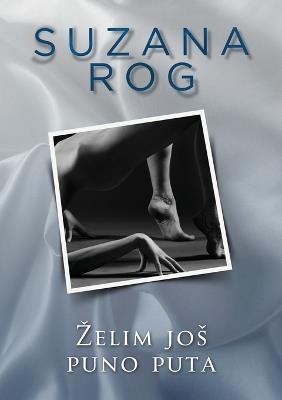 Zelim jos puno puta - Suzana Rog - cover