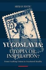 Yugoslavia: Utopia or Inspiration?