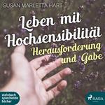 Leben mit Hochsensibilität (Ungekürzt)