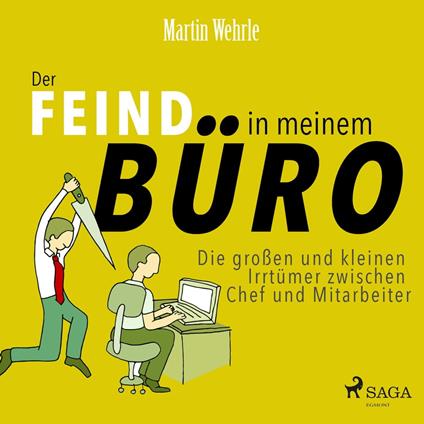 Der Feind in meinem Büro - Die großen und kleinen Irrtümer zwischen Chef und Mitarbeiter (Ungekürzt)