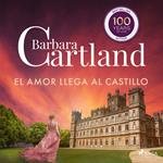 El Amor Llega al Castillo (La Colección Eterna de Barbara Cartland 17)