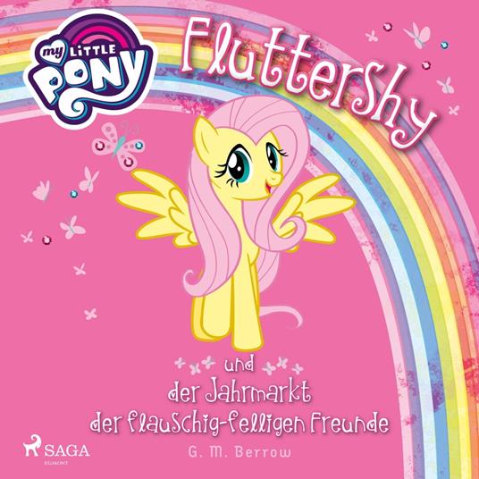 My Little Pony - Fluttershy und der Jahrmarkt der flauschig-felligen Freunde (Ungekürzt)