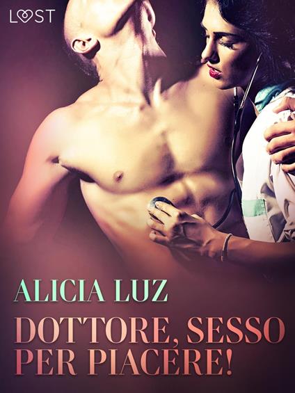 Dottore, sesso per piacere! Breve racconto erotico - Alicia Luz,Lust - ebook