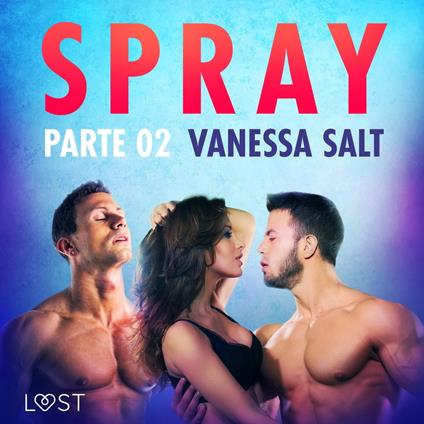 Spray, parte 2 - Breve racconto erotico