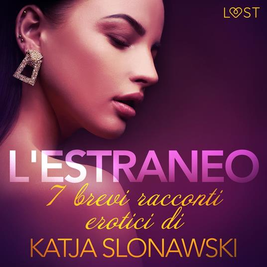 L'estraneo - 7 brevi racconti erotici di Katja Slonawski