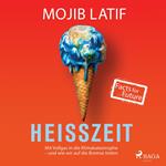 Heißzeit: Mit Vollgas in die Klimakatastrophe - und wie wir auf die Bremse treten