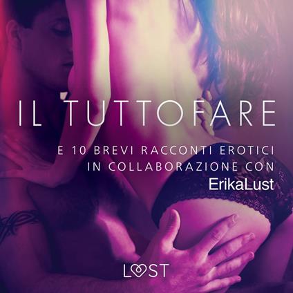 Il Tuttofare - e 10 brevi racconti erotici in collaborazione con Erika Lust