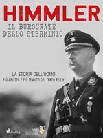 Himmler – Il burocrate dello sterminio