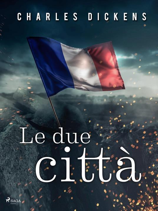 Le due città - Charles Dickens,Silvio Spaventa Filippi - ebook