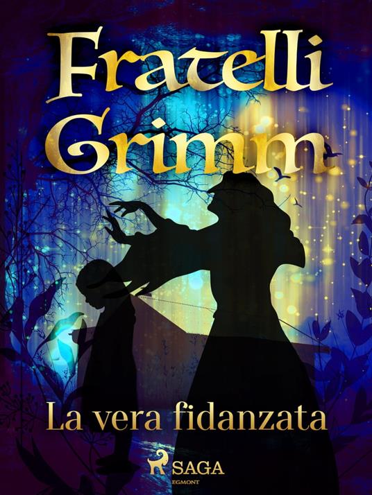 La vera fidanzata - Brothers Grimm,Fanny Vanzi Mussini - ebook