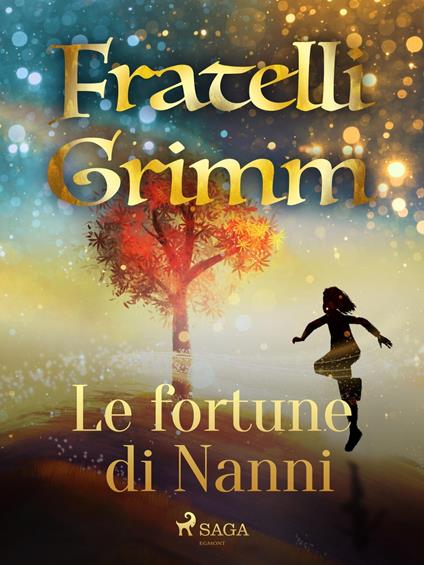 Le fortune di Nanni - Brothers Grimm,Fanny Vanzi Mussini - ebook