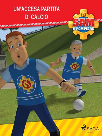 Sam il Pompiere - Un'accesa partita di calcio - Mattel,Berardi Giorgio - ebook