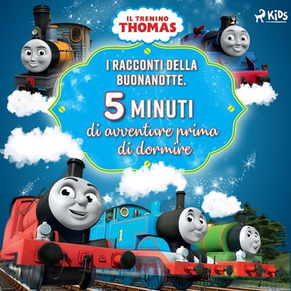 Il trenino Thomas - I racconti della buonanotte. Cinque minuti di avventure prima di dormire