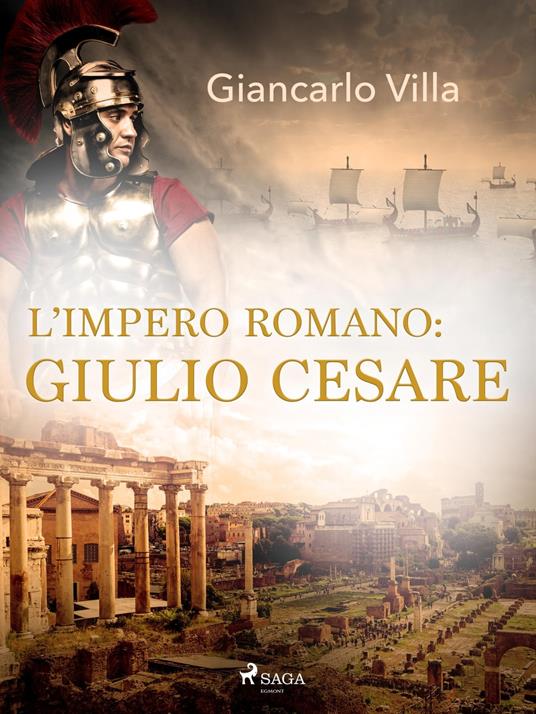 L'impero romano: Giulio Cesare - Giancarlo Villa - ebook