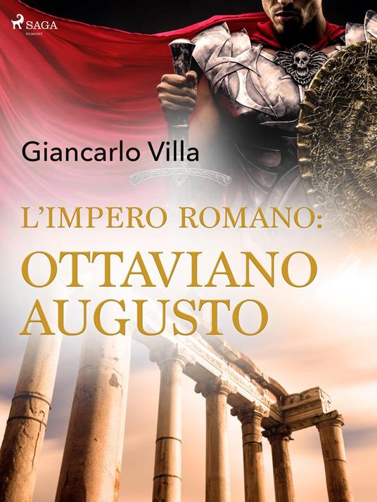 L'impero romano: Ottaviano Augusto - Giancarlo Villa - ebook