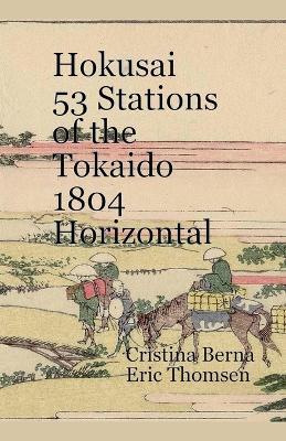 Hokusai 53 Stations of the Tokaido 1804 Horizontal - Cristina Berna,Eric Thomsen - cover