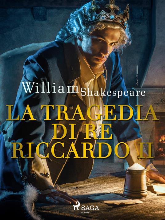 La tragedia di Re Riccardo II - William Shakespeare,Diego Angeli - ebook