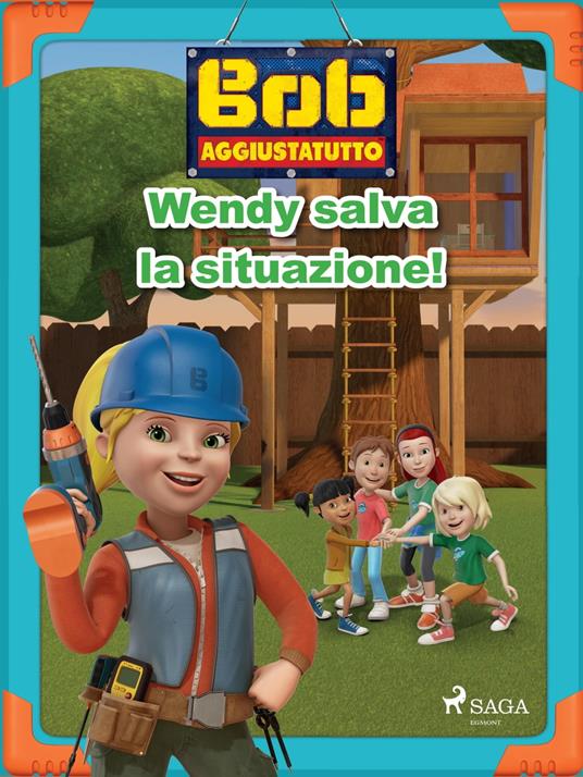 Bob Aggiustatutto - Wendy salva la situazione! - Mattel,Berardi Giorgio - ebook